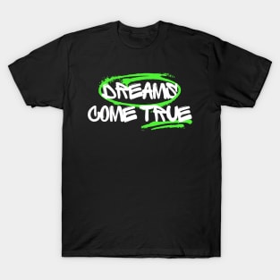 Dreams come true T-Shirt